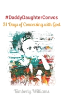 #DaddyDaughterConvos: 31 Days of Conversing with God B08QWWJR6K Book Cover