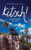 Kitsch!: Cultural Politics and Taste 0719066166 Book Cover