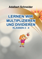 Lernen Wir Multiplizieren Und Dividieren Klassen 2 - 4 (German Edition) 3695744731 Book Cover