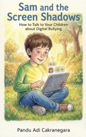 Sam and the Screen Shadows How to Talk to Your Children about Digital Bullying (My Best Year Yet! Parents Guide for Kids New Year Resolutions) B0GPQ36HND Book Cover