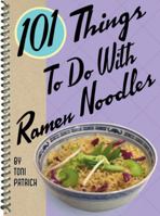 101 Things to Do with Ramen Noodles 1586857355 Book Cover