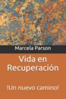 Vida en Recuperación: !Un nuevo camino! (Historias de Vida en Recuperación) (Spanish Edition) 1692100378 Book Cover