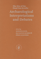 The Site of the Dead Sea Scrolls: Archaeological Interpretations and Debates (Studies on the Texts of the Desert of Judah, Vol. 57) (Studies on the Texts of the Desert of Judah) 9004145044 Book Cover