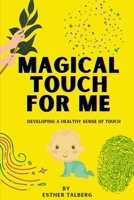 Magical Touch For Me: Developing A Healthy Sense of Touch B09K1TYLG8 Book Cover