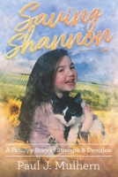 Saving Shannon: A Family's Story of Strength and Devotion B09YJ1LJS2 Book Cover