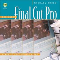Beginner's Final Cut Pro: Learn to Edit Digital Video 0321118022 Book Cover