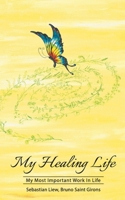 My Healing Life: The Most Important Work in Life 9811845050 Book Cover