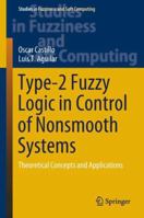 Type-2 Fuzzy Logic in Control of Nonsmooth Systems: Theoretical Concepts and Applications 3030031330 Book Cover