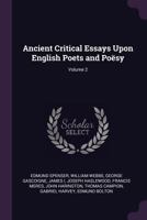 Ancient Critical Essays Upon English Poets and Poësy, Volume 2 1172382182 Book Cover