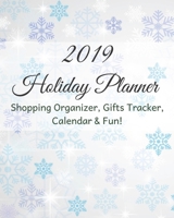 Holiday Planner 2019: Holiday Shopping Journal Organizer for Busy People, Expense Tracker and New Year's Eve Celebration Notebook 1704066336 Book Cover