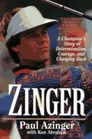Zinger: A Champion's Story of Determination, Courage, and Charging Back 0310497604 Book Cover