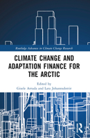 Climate Change Adaptation and Green Finance: The Arctic and Non-Arctic World 1032319666 Book Cover