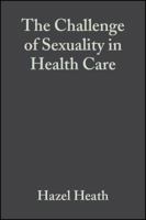 The Challenge of Sexuality in Health Care 0632048042 Book Cover