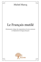 Le Français mutilé, édition 2016: Dictionnaire critique des abréviations 2332781099 Book Cover