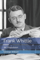 Frank Whittle: Jet Propulsion B0DTG2LW7C Book Cover