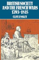 British society and the French wars, 1793-1815 0847661156 Book Cover