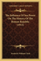 The Influence Of Sea Power On The History Of The Roman Republic 1017793557 Book Cover