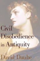 Civil Disobedience in Antiquity 161097509X Book Cover