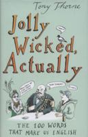 Jolly Wicked, Actually: 100 Words That Make Us English 1408700891 Book Cover