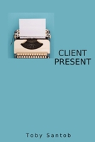 CLIENT PRESENT B0GDXRTLNF Book Cover