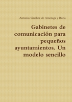 Gabinetes de comunicación para pequeños ayuntamientos. Un modelo sencillo 1300617853 Book Cover