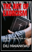 THE ART OF EXORCISM: Safe Procedure; Does and Don'ts B0DRJGDKT9 Book Cover