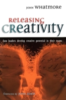 Releasing Creativity: How Leaders Can Develop Creative Potential in Their Teams 0749430109 Book Cover