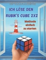 Ich löse der Rubik's Cube 2x2: Methode einfach zu starten (SPEEDCUBING IN DEUTSCHLAND) (German Edition) 2959915984 Book Cover