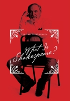 What Is Shakespeare? 1525560786 Book Cover