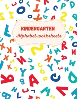 Kindergarten Alphabet Worksheets: Activity For Kindergarten Kids Ι Fun and Easy way to learn Letters Ι Practice pen control Ι Trace and ... Ι Learning materials for educators 3755121778 Book Cover