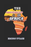 THE EDUCATION GAP IN AFRICA: Bridging the Divide: Closing the Education Gap in Africa B0DXL3W1J7 Book Cover