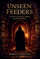 Unseen Feeders: A Guide to Devourers, Mimics, and the Flameborn B0GWT3L3KC Book Cover