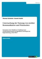 Untersuchung der Nutzung von mobiler Kommunikation und Printmedien: Konzeption eines Modells zur Schaffung neuer Attraktivitätspotentiale für ... „Freies Wort" 3638946142 Book Cover