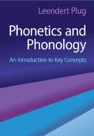 Phonetics and Phonology: An Introduction to Key Concepts 1009295632 Book Cover