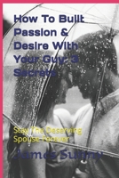 How To Built Passion & Desire With Your Guy: 3 Secrets: B08GDKG9V1 Book Cover