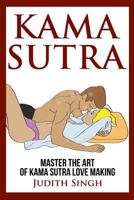 Kama Sutra: Master the Art of Kama Sutra Love Making: Bonus Chapter on Tantric Sex Techniques: Master the Art of Kama Sutra Love Making: Bonus Chapter on Tantric Sex Techniques 1914513118 Book Cover