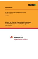 Science for Change? Sustainability between positive science and normative agenda 3668982880 Book Cover