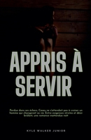 Appris à servir (French Edition) B0DW6ZK9W4 Book Cover