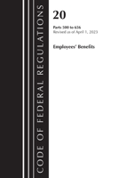 Code of Federal Regulations, Title 20 Employee Benefits 500-656 2023 1636715095 Book Cover