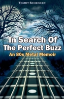 In Search Of The Perfect Buzz: An 80s Metal Memoir B0C5X1V8M6 Book Cover