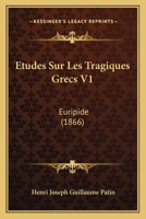 �tudes Sur Les Tragiques Grecs, Vol. 1: Eschyle (Classic Reprint) 2012662730 Book Cover