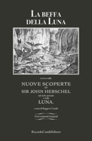 La beffa della Luna: ovvero sulle Nuove Scoperte di Sir John Herschel sul cielo australe e nella Luna. (Italian Edition) B0CT33NH1K Book Cover