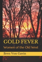 GOLD FEVER: Women of the Old West 1713296160 Book Cover