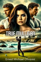 True Mulligan B0FF1DG1T7 Book Cover