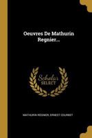 Oeuvres De Mathurin Regnier... 2019681900 Book Cover