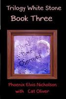 Third Time Charmed (Trilogy White Stone, #3) 1503079333 Book Cover