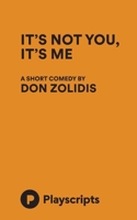 It's Not You, It's Me 1623840783 Book Cover