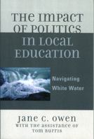 The Impact of Politics in Local Education: Navigating White Water 1578864860 Book Cover