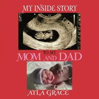 My Inside Story to My Mom and Dad 1463436378 Book Cover