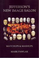 Jefferson's New Image Salon: Matchups & Mashups 0984473203 Book Cover